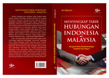 Judul : Menyingkap Tabir Hubungan Indonesia Malaysia