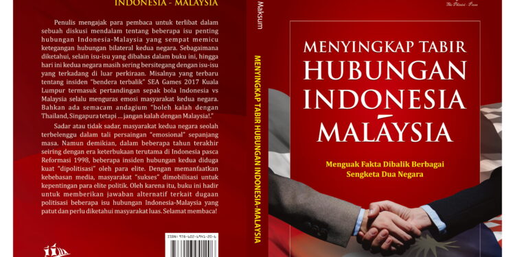Judul : Menyingkap Tabir Hubungan Indonesia Malaysia