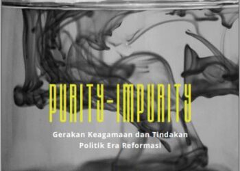 PURITY-IMPURITY : Gerakan Keagamaan dan Tindakan Politik Pada Masa Era Reformasi