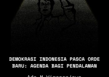 DEMOKRASI INDONESIA PASCA ORDE BARU: AGENDA BAGI PENDALAMAN